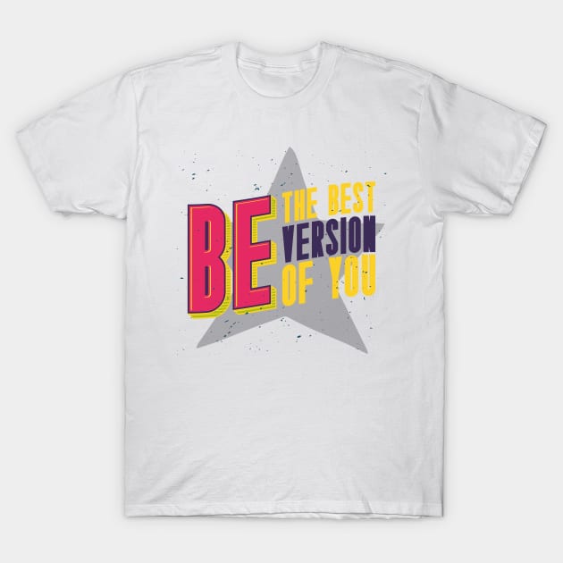 be the best version of you T-Shirt by NJORDUR